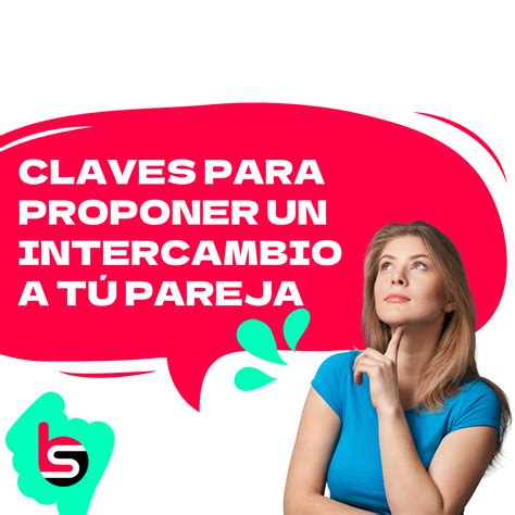 parejas casero|6 claves para proponer un intercambio de pareja a tu pareja.